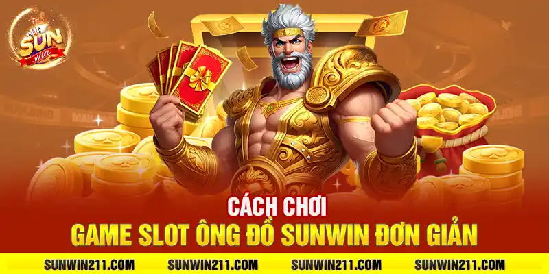 Cách chơi game slot ông đồ sunwin đơn giản