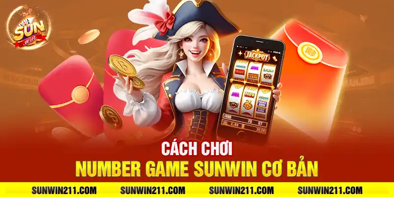 Cách chơi number game sunwin cơ bản