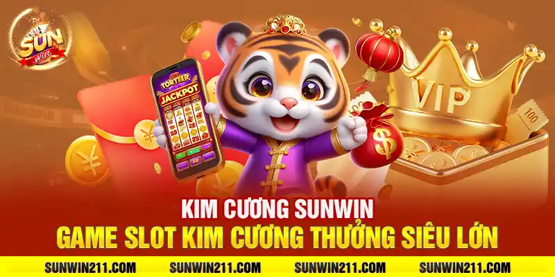 Kim cương sunwin: Game slot kim cương thưởng siêu lớn