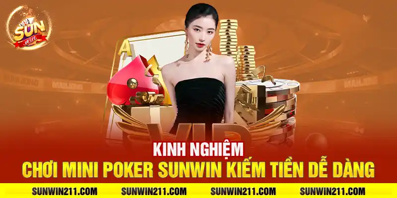 Kinh nghiệm chơi mini poker sunwin kiếm tiền dễ dàng