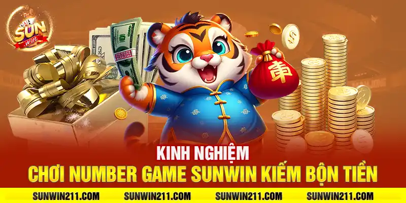 Kinh nghiệm chơi number game sunwin kiếm bộn tiền