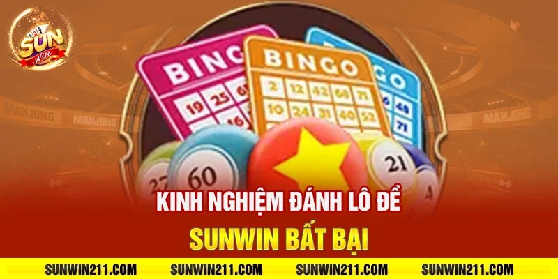 kinh nghiệm đánh lô đề sunwin bất bại