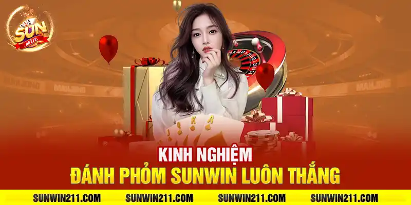 Kinh nghiệm đánh phỏm sunwin luôn thắng