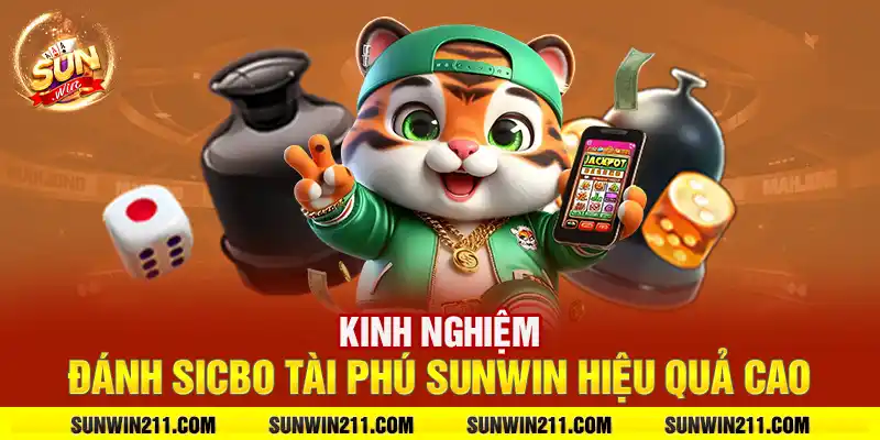 Kinh nghiệm đánh sicbo tài phú sunwin hiệu quả cao