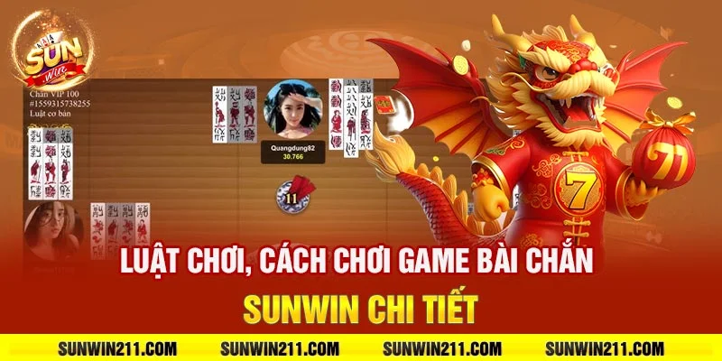 Luật chơi, cách chơi game bài chắn sunwin chi tiết