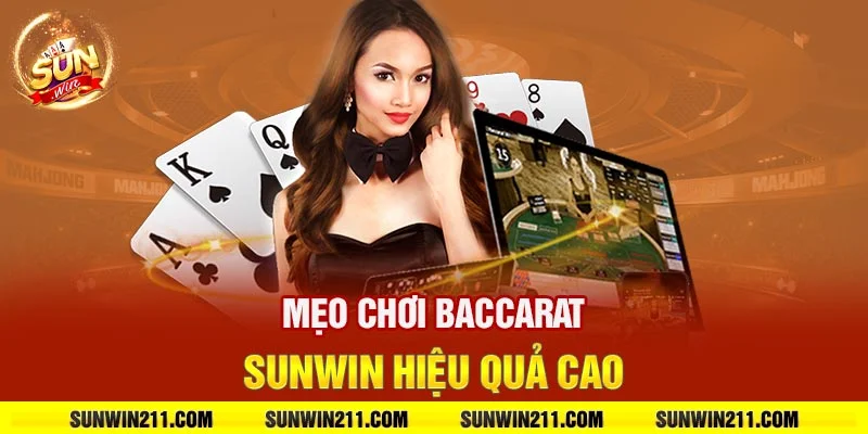 Mẹo chơi baccarat sunwin hiệu quả cao