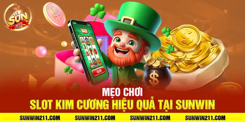 Mẹo chơi slot kim cương hiệu quả tại sunwin