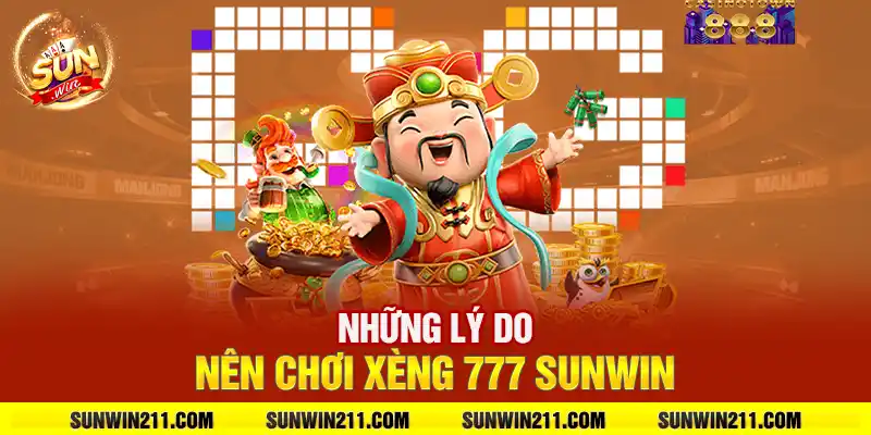 Những lý do nên chơi xèng 777 sunwin