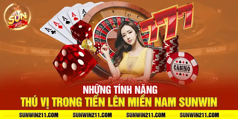 Những tính năng thú vị trong tiến lên miền Nam sunwin