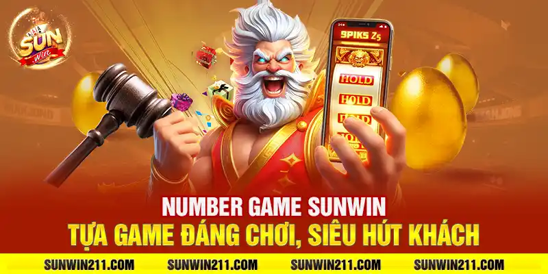 Number game sunwin: Tựa game đáng chơi, siêu hút khách