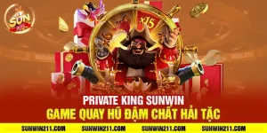 Private king sunwin: Game quay hũ đậm chất hải tặc