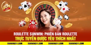 Roulette sunwin: Phiên bản roulette trực tuyến được yêu thích nhất