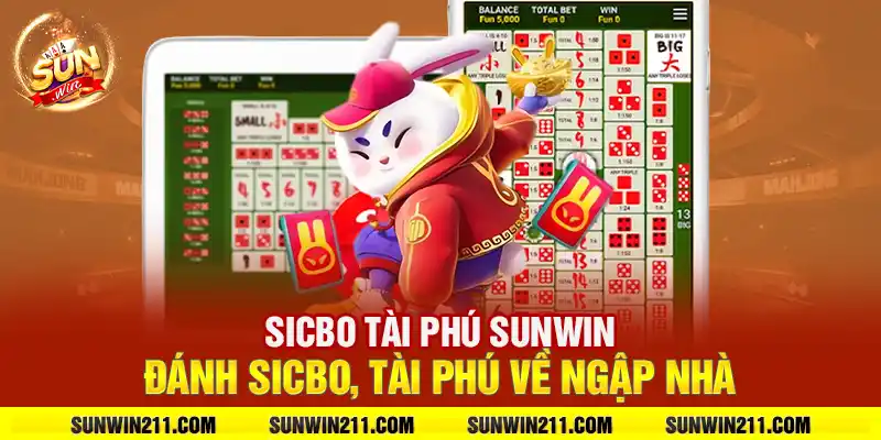 Sicbo tài phú sunwin: Đánh sicbo, tài phú về ngập nhà