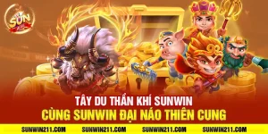 Tây du thần khí sunwin: Cùng sunwin đại náo thiên cung