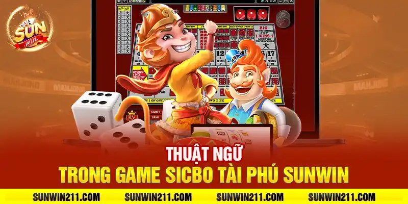 Thuật ngữ trong game sicbo tài phú sunwin