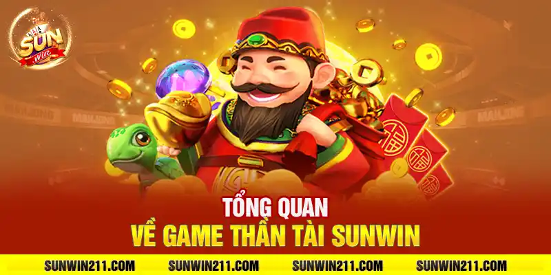 Tổng quan về game thần tài sunwin