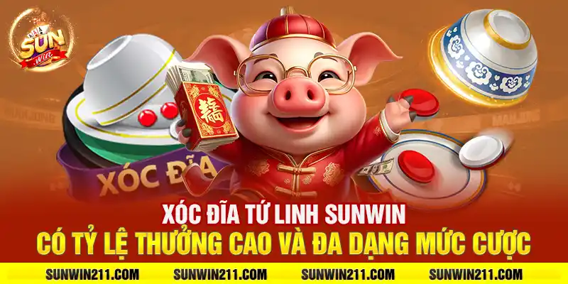 Xóc đĩa tứ linh sunwin có tỷ lệ thưởng cao và đa dạng mức cược