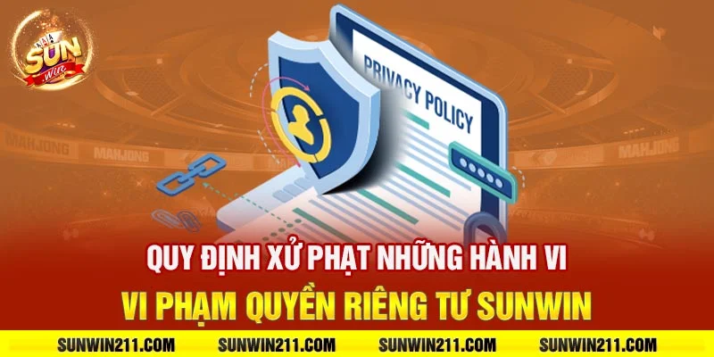 Quy định xử phạt những hành vi vi phạm quyền riêng tư sunwin