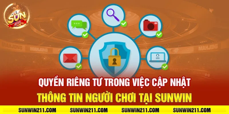 Quyền riêng tư trong việc cập nhật thông tin người chơi tại Sunwin